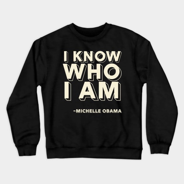 I Know Who I Am,  Michelle Obama,  Black History Crewneck Sweatshirt by UrbanLifeApparel